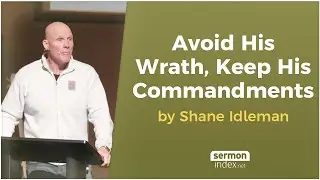 Avoid His Wrath, Keep His Commandments by Shane Idleman