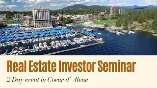 Coeur d' Alene Real Estate Investor Seminar 2024