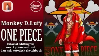 TUTORIAL EDITTING
MONKEY D.LUFY-ONE PIECE via smart phone android