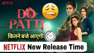 Do Patti Release Time | Do Patti Movie Netflix Release Time | Do Patti Movie Release Date
