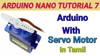 Arduino Tutorial 7 | How to interface Servo Motor with Arduino Nano