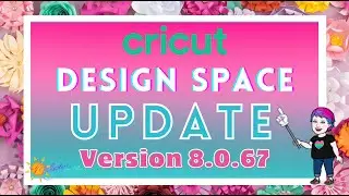 New Cricut Design Space Update 8.0.67