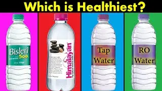 Himalayan vs Bisleri vs RO vs Tap Water | Which is Healthiest water for Drinking