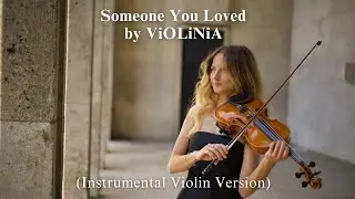Levis Capaldi  - Someone You Loved by ViOLiNiA (Instrumental, Violin Version)