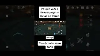 PORQUE VOCÊ DEVE PEGAR A HUTAO NO RERUN