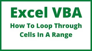 Excel VBA - How To Loop Through Each Cell In A Range