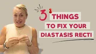 3 Things To Fix Your Diastasis Recti