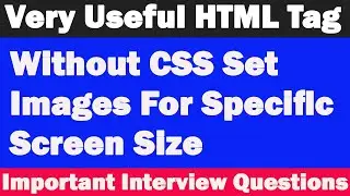 HTML Picture Tag | Helpful for Responsive Images