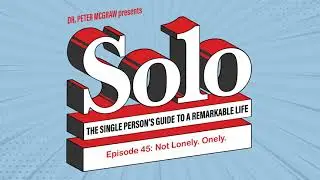 Solo Episode: 45: Not Lonely Onely