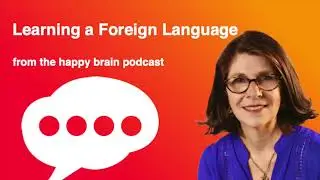 Learning a Foreign Language from The Happy Brain Podcast