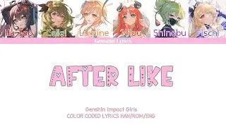 How Would Genshin Impact Girls Sing After LIKE? (Han/Rom/Eng Color Coded Lyrics)