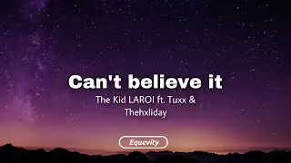 The Kid LAROI - Can’t Believe It ft. Thehxliday x Tuxx (Lyrics) | Sippin’ Hennessy