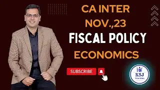 CA Inter Economics For Finance | Fiscal Policy | CA Inter Nov.,23 | KSJ Teaching