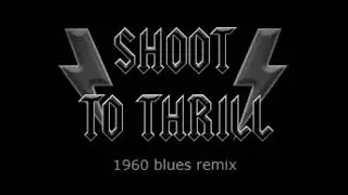 shoot to thrill (1960 blues remix)