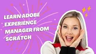Learn Adobe Experience Manager from Scratch