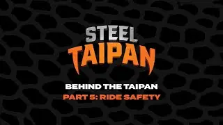 Behind the Taipan: Part 5 - Ride Safety