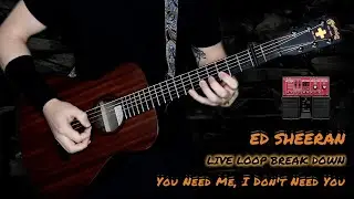 Ed Sheeran ➕ You Need Me, I Don't Need You 🔁 Live Loop Break Down