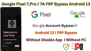 Google Pixel 7/ 7 Pro/ 7A FRP Bypass Android 13 Without PC New Trick 🔥 2023