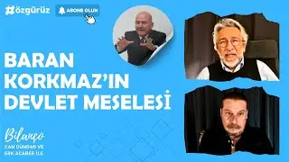 Sezgin Baran Korkmaz'ın devlet meselesi! | Can Dündar ve Erk Acarer ile #Bilanço