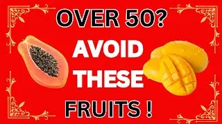 You Should Avoid These Fruits After 50 to Live Longer