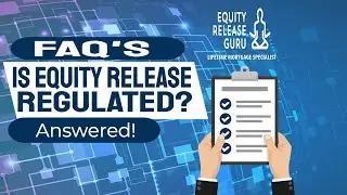 Is Equity Release regulated? -  Equity Release FAQ's