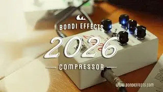 Bondi Effects: 2026 Compressor. Guitar & Bass demo.