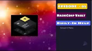 EPISODE-05: HashiCorp Vault: How to list the path of Secret Engine using Vault CLI || Built-In Help