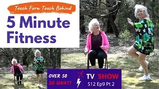 5 Minute Fitness – Touch Forward, Touch Behind – low impact fun for over 50, over 60 & seniors