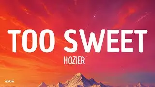 HOZIER - TOO SWEET (Lyrics)
