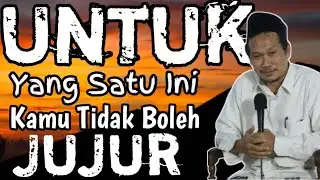 Untuk Yang Ini Kamu Tidak Boleh Jujur || Gus Baha