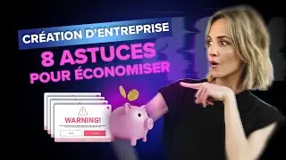 Création d'entreprise : 8 astuces pour économiser ton argent !
