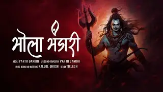 Bhola Bhandaari - Devotional Bhole Baba Song | Parth Gandhi | Kallol Ghosh