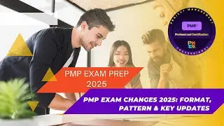 PMP Exam Changes 2025: Format, Pattern & Key Updates YOU Must Know!