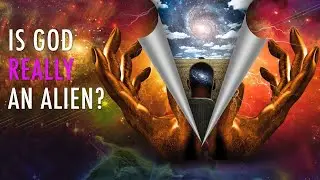 Is God An Extraterrestrial? | Unveiled