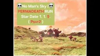 No Man's Sky | PERMADEATH Run 1. 1. 5 ( psvr2 )