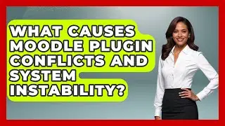 What Causes Moodle Plugin Conflicts And System Instability? - Teacher Tech Toolbox