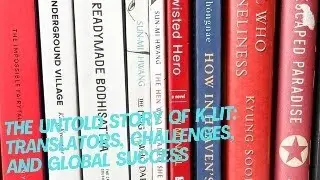 The Birth of K-Lit: The Role of Translators in Korea’s Literary Boom