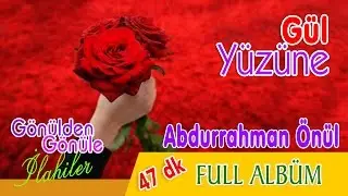 Abdurrahman Önül - Gül Yüzüne  Full Albüm 🌷❤️🌹 En Sevilen İlahi Albümü
