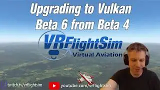 Part 1: Upgrade from X-Plane Vulkan Beta 4 to Beta 6 - X-Plane VR  [X-Plane Setup]