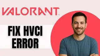 How To Fix HVCI Enabled Error Valorant (VAN: RESTRICTION)