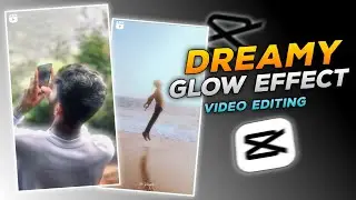 ⭐DREAMY GLOW EFFECT VIDEO TUTORIAL | DREAMY GLOW VIDEO EDITING ON MOBILE PHONE | REELS TRENDING