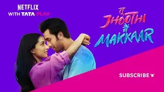 Netflix with Tata Play | Tu Jhoothi Main Makkaar is out now on Netflix | Ft. Ranbir & Shraddha