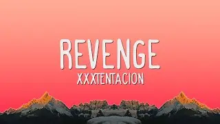 XXXTentacion - Revenge (Lyrics)