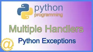 Python Exceptions - Exception Handling with Multiple Handlers - Multiple Except Blocks Code Example