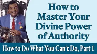 How to Master Your Divine Power of Authority - Rev. Ike's How to Do What You Can't Do, Part 1