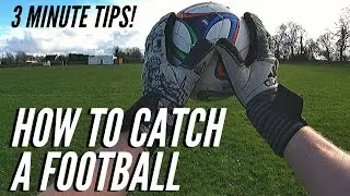 Goalkeeper Tips - How to Catch a Football / Soccer Ball