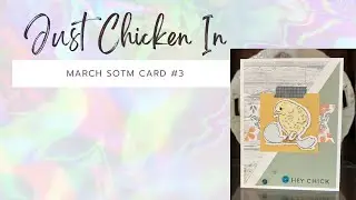 March SOTM Card #3 | Just Chicken In