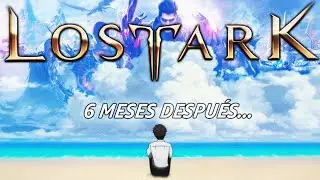 Lost Ark - 6 Meses despues...