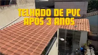 COMO FICOU TELHADO DE PVC APÓS 3 ANOS! VOCÊ PRECISA VER