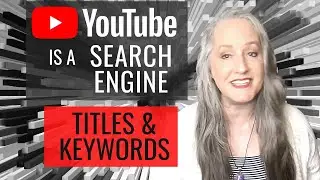 YouTube is a Search Engine - Titles  & Keywords for SEO | YouTube Algorithm